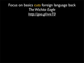 Focus on basics cuts foreign language back
            The Wichita Eagle
            http://goo.gl/nreT0
 