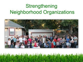Strengthening
Neighborhood Organizations
 
