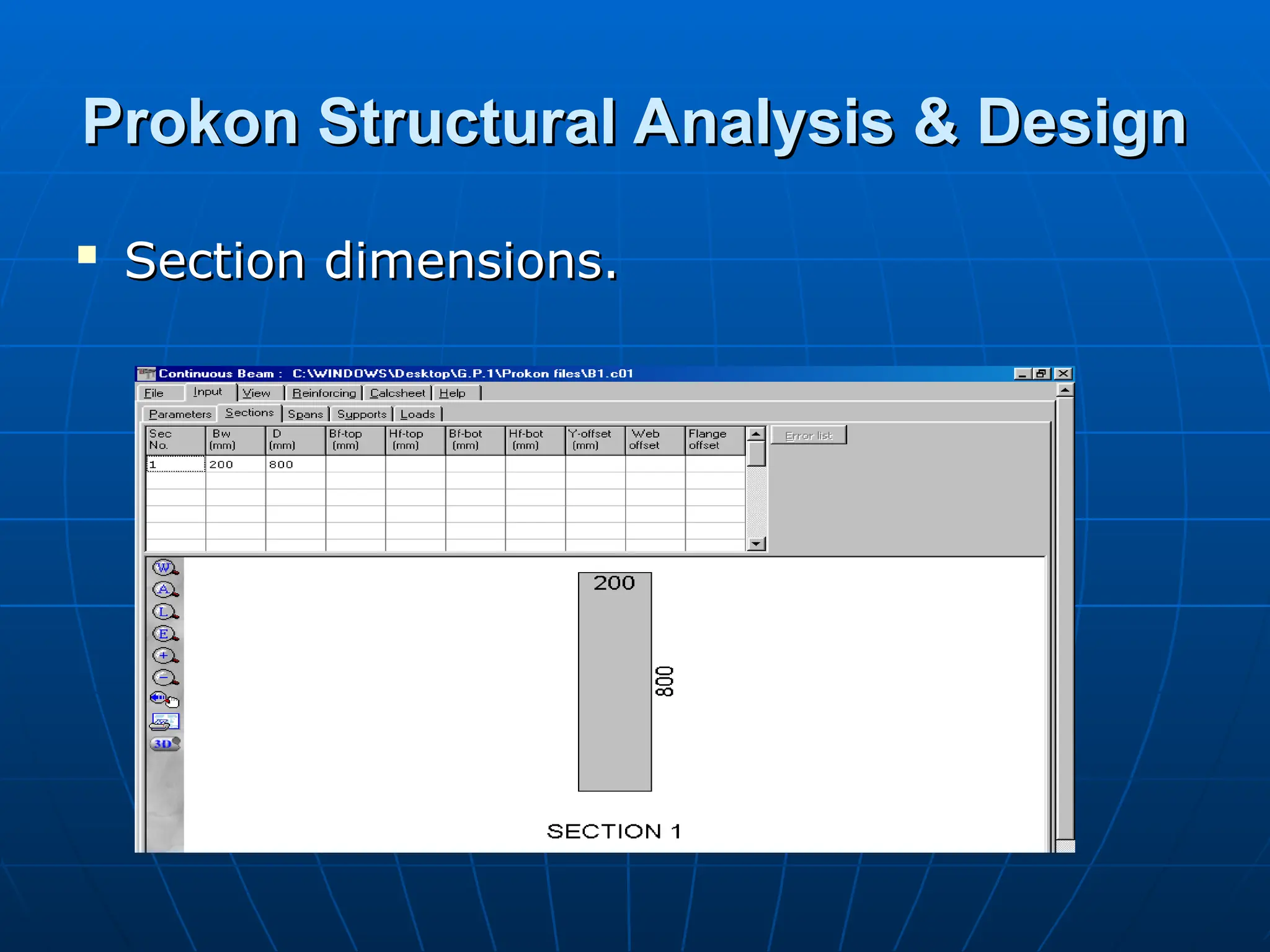 Prokon Structural Analysis & Design
Prokon Structural Analysis & Design

Section dimensions.
Section dimensions.
 