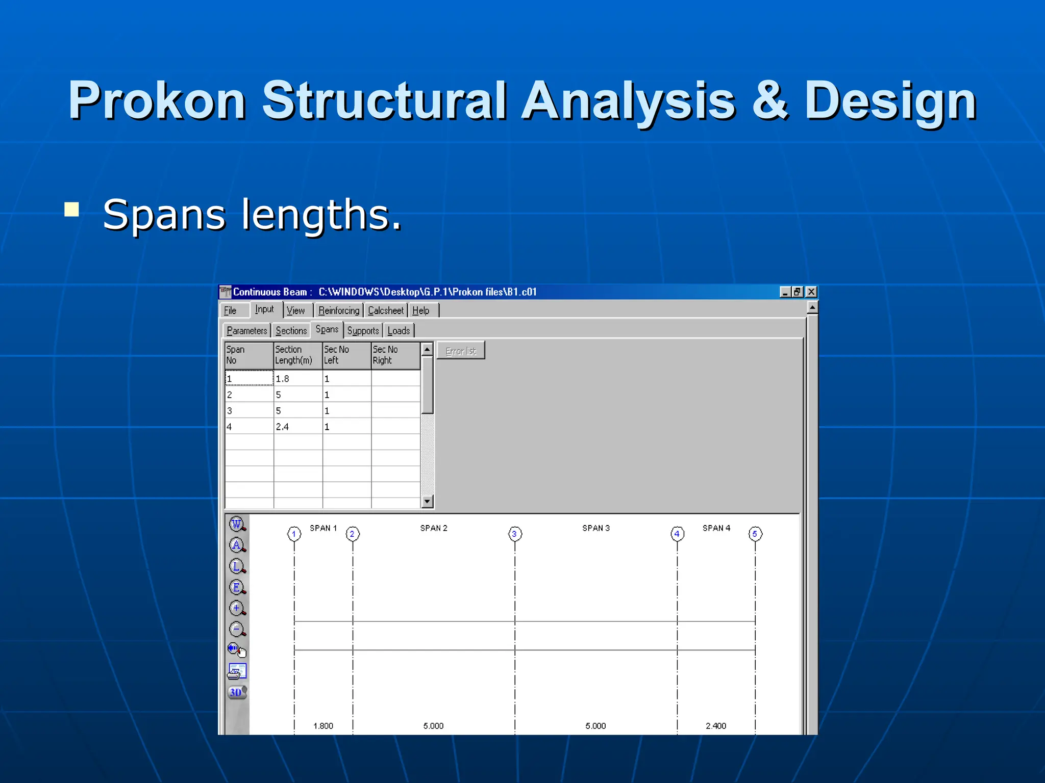 Prokon Structural Analysis & Design
Prokon Structural Analysis & Design

Spans lengths.
Spans lengths.
 