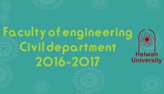 Facultyofengineering
Civildepartment
2016-2017
 