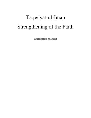 Taqwiyat-ul-Iman
Strengthening of the Faith

       Shah Ismail Shaheed
 
