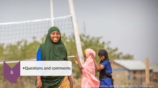 6
•Questions and comments
A Somali grade 8 volleyball team captain. © UNICEF Ethiopia 2019 / Mulugeta Ayene
 