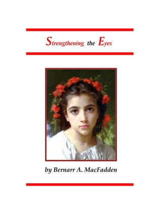 Strengthening the Eyes
by Bernarr A. MacFadden 
 