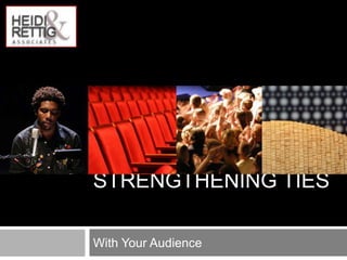 Strengthening ties	 With Your Audience 