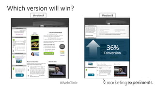 #WebClinic
Which version will win?
Version A Version B
36%
Conversion
 
