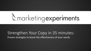 Strengthen Your Copy in 35 minutes:
Proven strategies to boost the effectiveness of your words
 