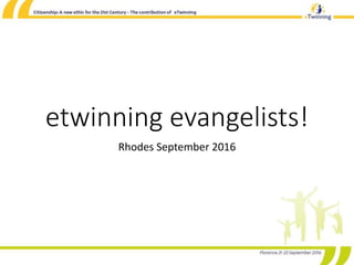 etwinning evangelists!
Rhodes September 2016
 