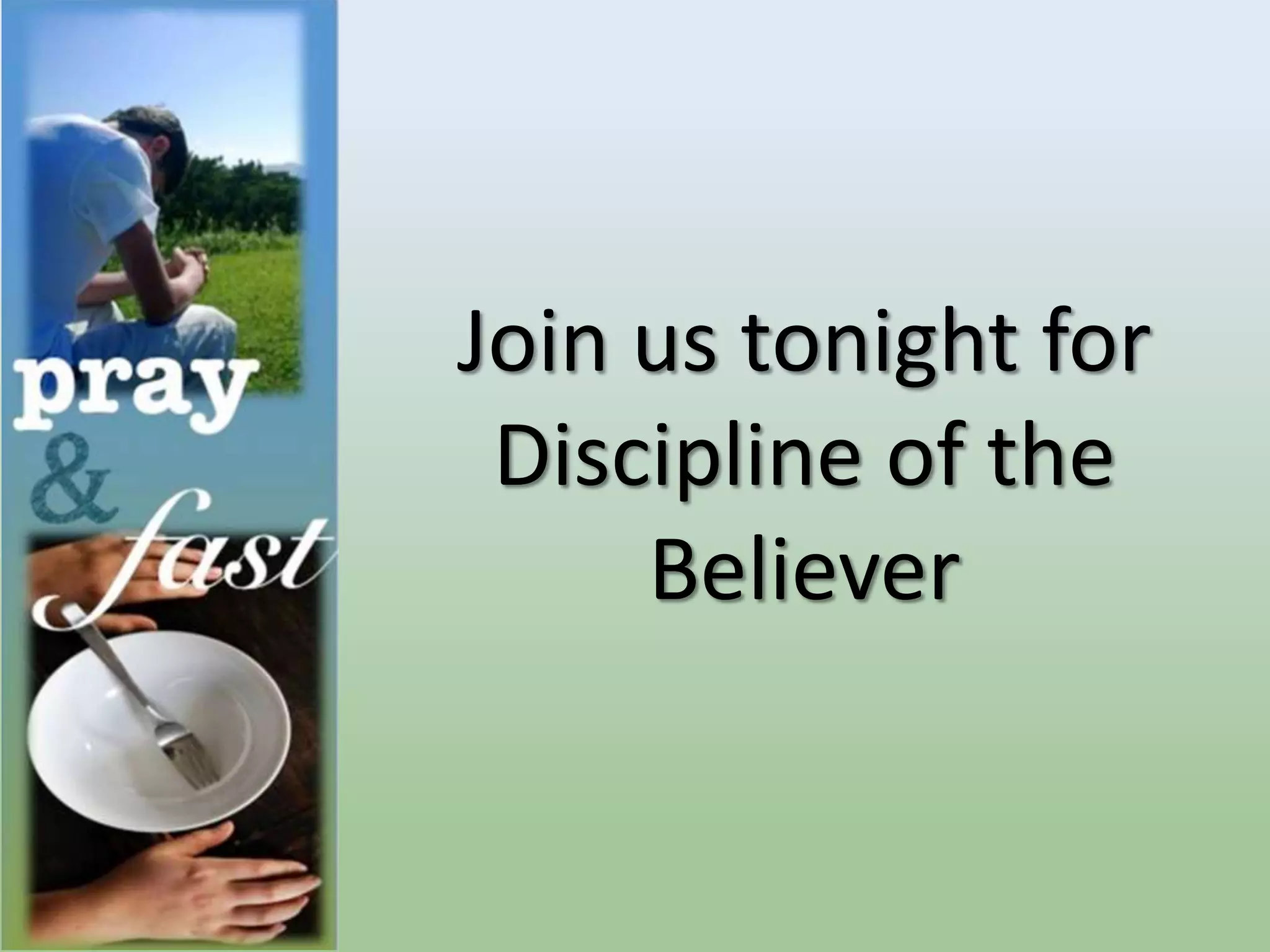 Join us tonight for
Discipline of the
Believer
 