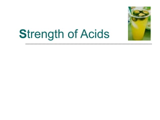 S trength of Acids 