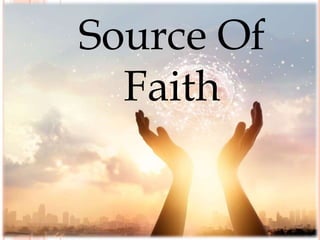 Source Of
Faith
 