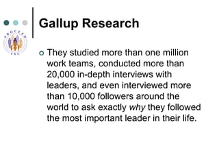 Gallup Research<br />They studied more than one million work teams, conducted more than 20,000 in-depth interviews with le...