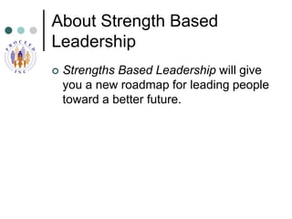 About Strength Based Leadership <br />Strengths Based Leadership will give you a new roadmap for leading people toward a b...