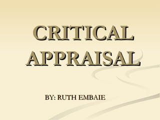 CRITICAL APPRAISAL BY: RUTH EMBAIE 