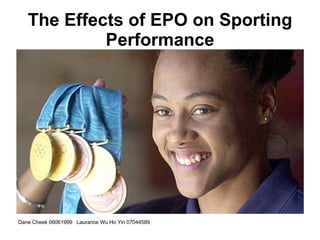The Effects of EPO on Sporting Performance Dane Cheek 06061999  Laurance Wu Ho Yin 07044589 