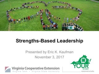 Strengths-Based Leadership
Presented by Eric K. Kaufman
November 3, 2017
 