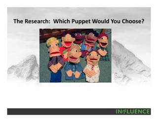 The Research:  Which Puppet Would You Choose?
 