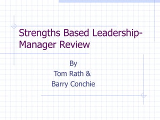 Strengths Based Leadership- Manager Review By Tom Rath &  Barry Conchie 