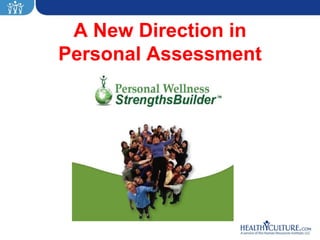A New Direction in
Personal Assessment
 