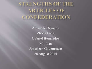 Alexander Nguyen 
Zhong Fang 
Gabriel Hernandez 
Mr. Lau 
American Government 
26 August 2014 
 
