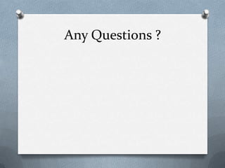 Any Questions ?
 