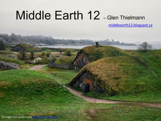 Middle Earth 12 – Glen Thielmann
middleearth12.blogspot.ca
CC Image from James Losey https://flic.kr/p/nhJsAA
 