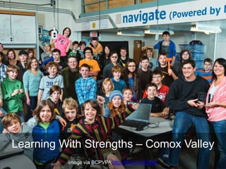 Learning With Strengths – Comox Valley
image via BCPVPA http://bit.ly/1LFZQmi
 