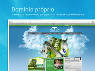 Domínio próprio
Foi criado um novo domínio que suportará a nova identidade da empresa
 