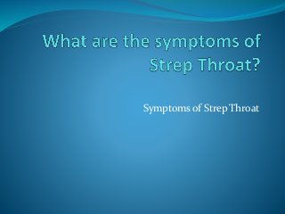 Symptoms of Strep Throat
 