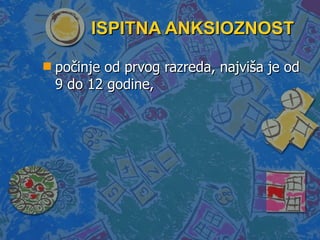 ISPITNA ANKSIOZNOST počinje od prvog razreda, najviša je od 9 do 12 godine,  