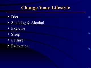 Change Your Lifestyle Diet Smoking & Alcohol Exercise Sleep Leisure Relaxation 