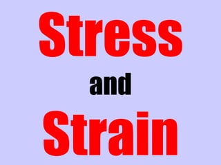 Stress
  and

Strain
 