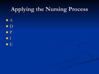 Applying the Nursing Process A D P I E 