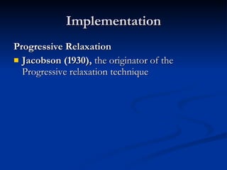 Implementation Progressive Relaxation Jacobson (1930),  the originator of the Progressive relaxation technique 