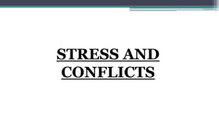STRESS AND
CONFLICTS
 