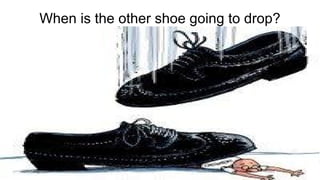 Positive Thinking: Know your #WikiCourses
When is the other shoe going to drop?
 