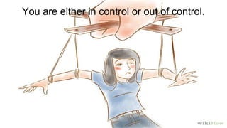 Positive Thinking: Know your #WikiCourses
You are either in control or out of control.
 