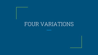 FOUR VARIATIONS
 