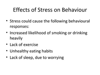 Effects of Stress on Behaviour ,[object Object],[object Object],[object Object],[object Object],[object Object]