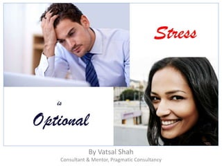 By Vatsal Shah 
Consultant & Mentor, Pragmatic Consultancy 
 