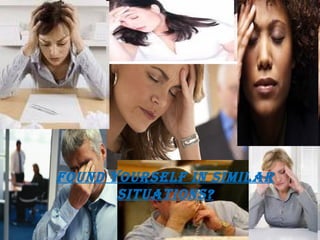 05/25/13 7
FOUND YOURSELF IN SIMILAR
SITUATIONS?
 