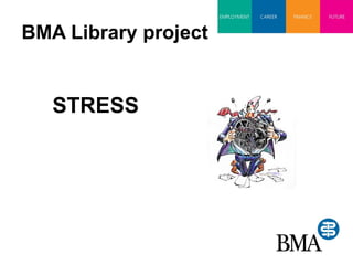 BMA Library project STRESS 