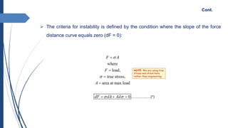 The criteria for instability is defined by the condition where the slope of the force
distance curve equals zero (dF = 0):
Cont.
 
