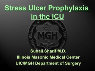 Stress Ulcer Prophylaxis  in the ICU ,[object Object],[object Object],[object Object]