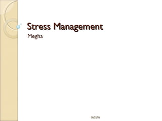 Stress Management Megha 06/25/09 