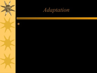 Adaptation
Processes physiological or psychosocial
dimensions change in response to stress
– An attempt to maintain optimal functioning
– Requires active response from whole person
 