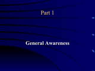Part 1




General Awareness
 