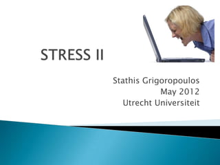 Stathis Grigoropoulos
May 2012
Utrecht Universiteit

 