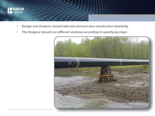 5 
• Design and Analysis should take into account also construction feasibility 
• The designer should run different analyses according to specifying steps. 
 