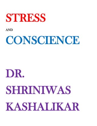 STRESS
AND



CONSCIENCE

DR.
SHRINIWAS
KASHALIKAR
 